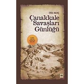 ÇANAKKALE SAVAŞLARI GÜNLÜĞÜ - EROL KILINÇ