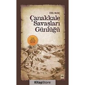 ÇANAKKALE SAVAŞLARI GÜNLÜĞÜ - EROL KILINÇ