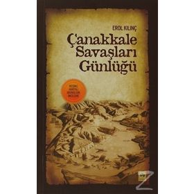 ÇANAKKALE SAVAŞLARI GÜNLÜĞÜ - EROL KILINÇ