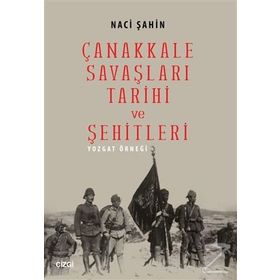 Çanakkale Savaşları Tarihi ve Şehitleri - Naci Şahin