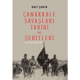 Çanakkale Savaşları Tarihi ve Şehitleri - Naci Şahin