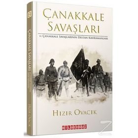 Çanakkale Savaşları Ve Çanakkale Savaşlarının Destan Kahramanları - Hızır Ovacık
