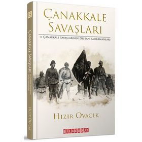 Çanakkale Savaşları Ve Çanakkale Savaşlarının Destan Kahramanları - Hızır Ovacık