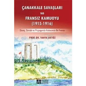 Çanakkale Savaşları ve Fransız Kamuoyu (1915-1916) - Yahya Akyüz