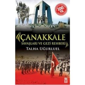Çanakkale Savaşları ve Gezi Rehberi - Talha Uğurluel