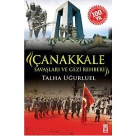 Çanakkale Savaşları ve Gezi Rehberi - Talha Uğurluel