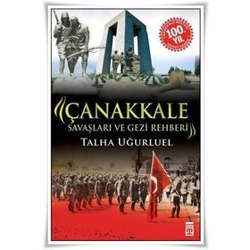 Çanakkale Savaşları ve Gezi Rehberi - Talha Uğurluel