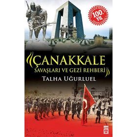 Çanakkale Savaşları ve Gezi Rehberi - Talha Uğurluel