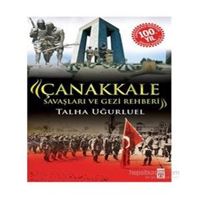 Çanakkale Savaşları ve Gezi Rehberi - Talha Uğurluel