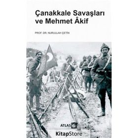 Çanakkale Savaşları ve Mehmet Akif - Nurullah Çetin