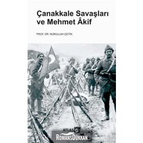 Çanakkale Savaşları ve Mehmet Akif - Nurullah Çetin