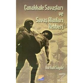 ÇANAKKALE SAVAŞLARI VE SAVAŞ ALANLARI REHBERI - BURHAN SAYILIR