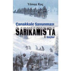 Çanakkale Savunması Sarıkamış’ta Başlar - Yılmaz Koç