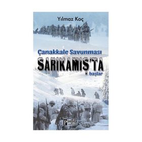Çanakkale Savunması Sarıkamış’ta Başlar - Yılmaz Koç