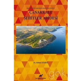 Çanakkale Şehitler Abidesi - Bir Milletin Dirilişinin Belgesel Öyküsü - Mithat Atabay
