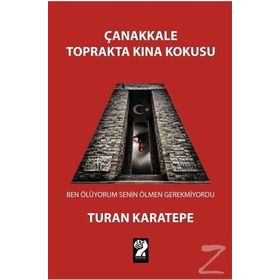 Çanakkale Toprakta Kına Kokusu - Turan Karatepe