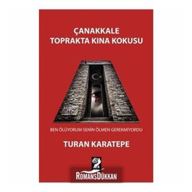 Çanakkale Toprakta Kına Kokusu - Turan Karatepe