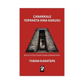Çanakkale Toprakta Kına Kokusu - Turan Karatepe