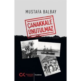 Çanakkale Unutulmaz Mustafa Balbay