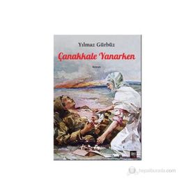 ÇANAKKALE YANARKEN - YILMAZ GÜRBÜZ
