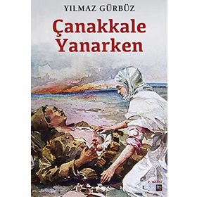 ÇANAKKALE YANARKEN - YILMAZ GÜRBÜZ