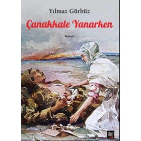 ÇANAKKALE YANARKEN - YILMAZ GÜRBÜZ