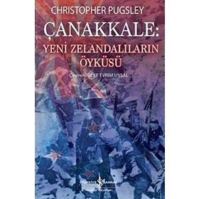 Çanakkale Yeni Zelandalıların Öyküsü - Christopher Pugsley