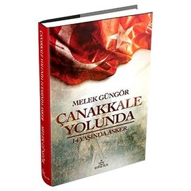 Çanakkale Yolunda 14 Yaşında Asker - Melek Güngör