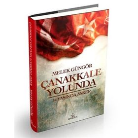 Çanakkale Yolunda 14 Yaşında Asker - Melek Güngör