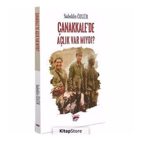 Çanakkale’de Açlık Var Mıydı? - Sadeddin Özgür