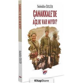 Çanakkale’de Açlık Var Mıydı? - Sadeddin Özgür