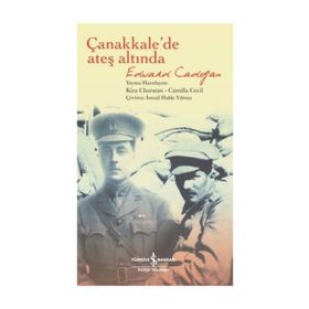 Çanakkale'de Ateş Altında / Edward Cadogan / İş Bankası Yayınları