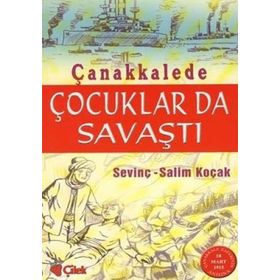 Çanakkale’de Çocuklarda Savaştı - Salim Koçak Sevinç Koçak