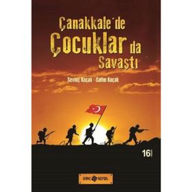 Çanakkale’de Çocuklarda Savaştı - Salim Koçak Sevinç Koçak