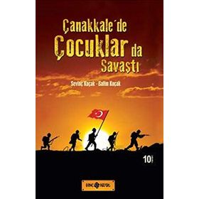 Çanakkale’de Çocuklarda Savaştı - Salim Koçak Sevinç Koçak