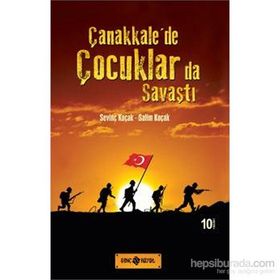 Çanakkale’de Çocuklarda Savaştı - Salim Koçak Sevinç Koçak