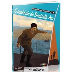 Çanakkale'de Denizaltı Avı / Destanlaşan Tarih Serisi 1 / Ali Sözer
