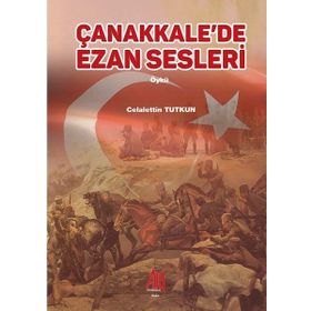 Çanakkale'de Ezan Sesleri / Celalettin Tutkun / Baygenç Yayınları