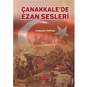 Çanakkale'de Ezan Sesleri / Celalettin Tutkun / Baygenç Yayınları