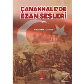 Çanakkale'de Ezan Sesleri / Celalettin Tutkun / Baygenç Yayınları