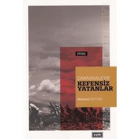 Çanakkale'de Kefensiz Yatanlar - Mahmut Öztürk