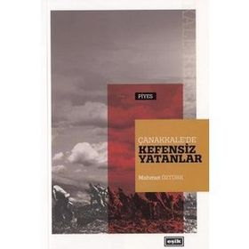 Çanakkale'de Kefensiz Yatanlar - Mahmut Öztürk