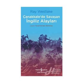 Çanakkale'de Savaşan İngiliz Alayları - Ray Westlake