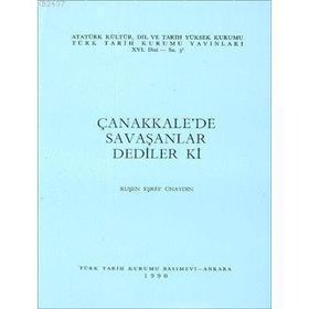 ÇANAKKALE'DE SAVAŞANLAR DEDILER KI - RUŞEN EŞREF ÜNAYDIN