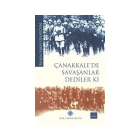 ÇANAKKALE'DE SAVAŞANLAR DEDILER KI - RUŞEN EŞREF ÜNAYDIN