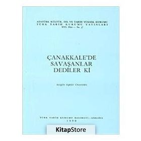 ÇANAKKALE'DE SAVAŞANLAR DEDILER KI - RUŞEN EŞREF ÜNAYDIN