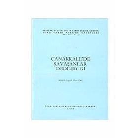 ÇANAKKALE'DE SAVAŞANLAR DEDILER KI - RUŞEN EŞREF ÜNAYDIN