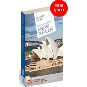 ÇANAKKALE´DEN AVUSTRALYA´YA ANZAK TÜRKLERİ - MUSTAFA BALBAY