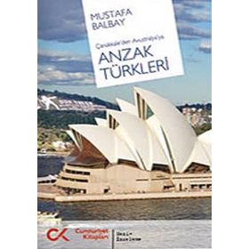 ÇANAKKALE´DEN AVUSTRALYA´YA ANZAK TÜRKLERİ - MUSTAFA BALBAY