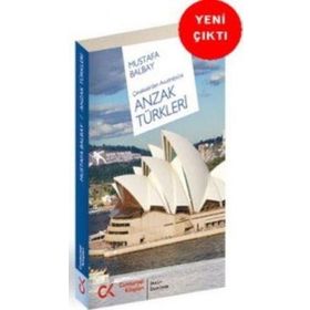 ÇANAKKALE´DEN AVUSTRALYA´YA ANZAK TÜRKLERİ - MUSTAFA BALBAY